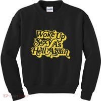 Woke Up Sexy As Hell Again! Retro 60s Vibe Kids Sweatshirt thumb 0