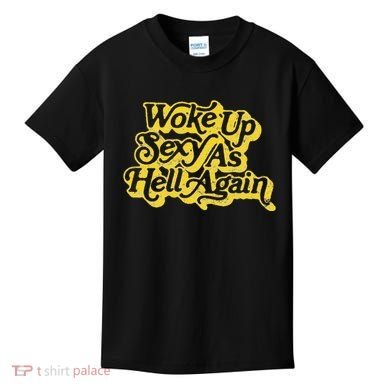Woke Up Sexy As Hell Again! Retro 60s Vibe Kids T-Shirt