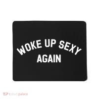 Woke Up Sexy Again Funny Saying Mousepad thumb 0