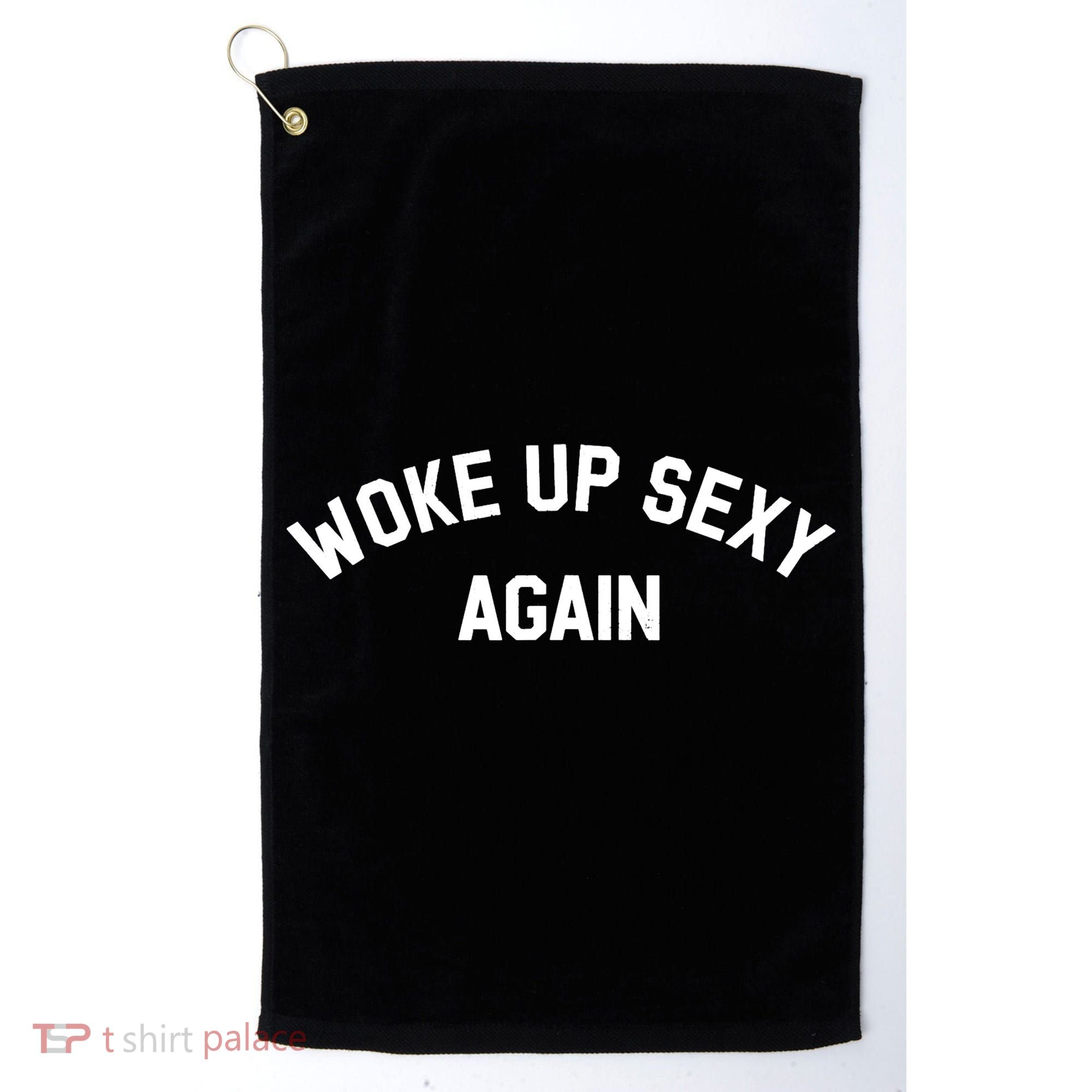 Woke Up Sexy Again Funny Saying Golf Towel