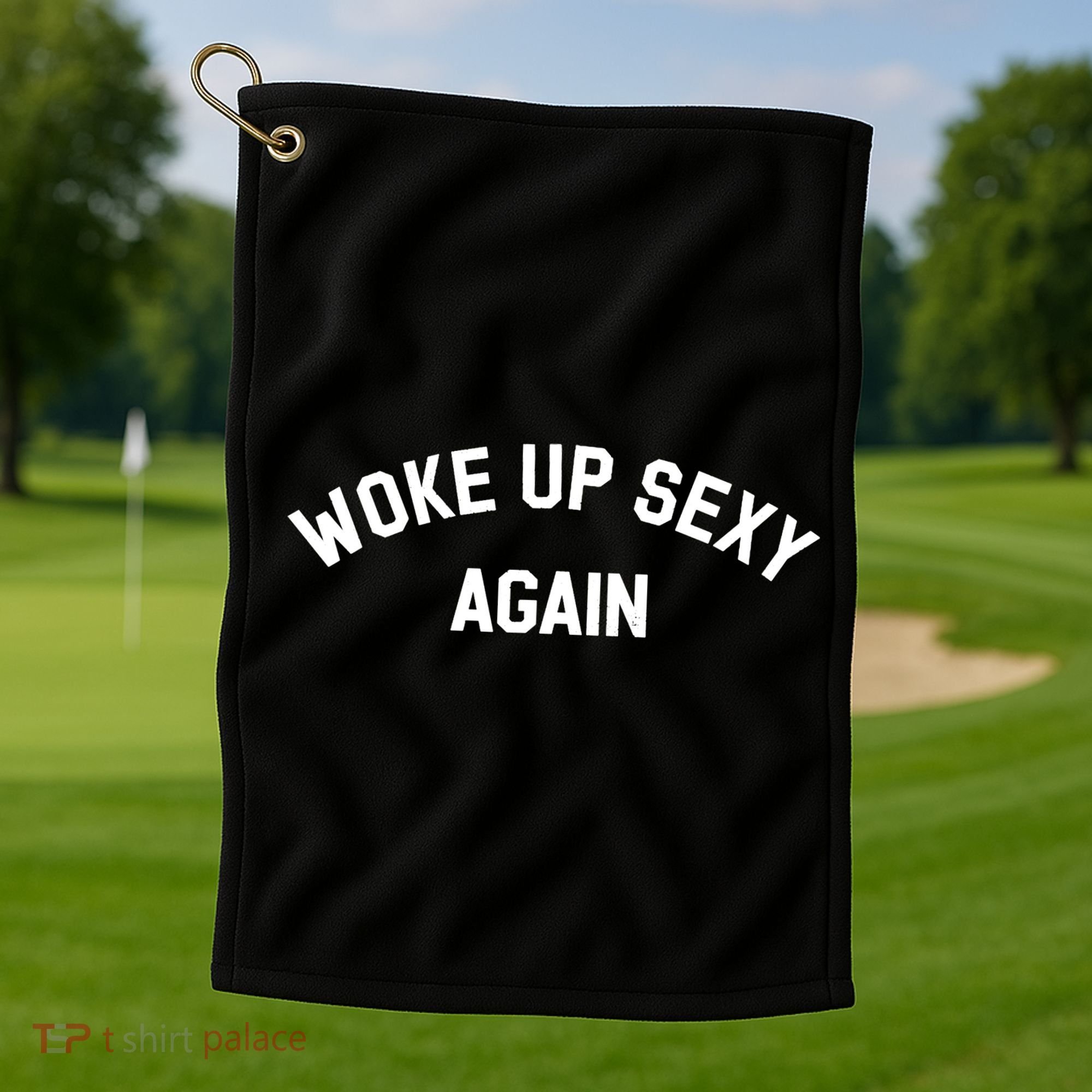 Woke Up Sexy Again Funny Saying Golf Towel
