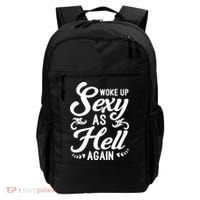 Woke Up Sexy As Hell Again Funny Sarcastic Quotes Humor Idea Backpack thumb 0