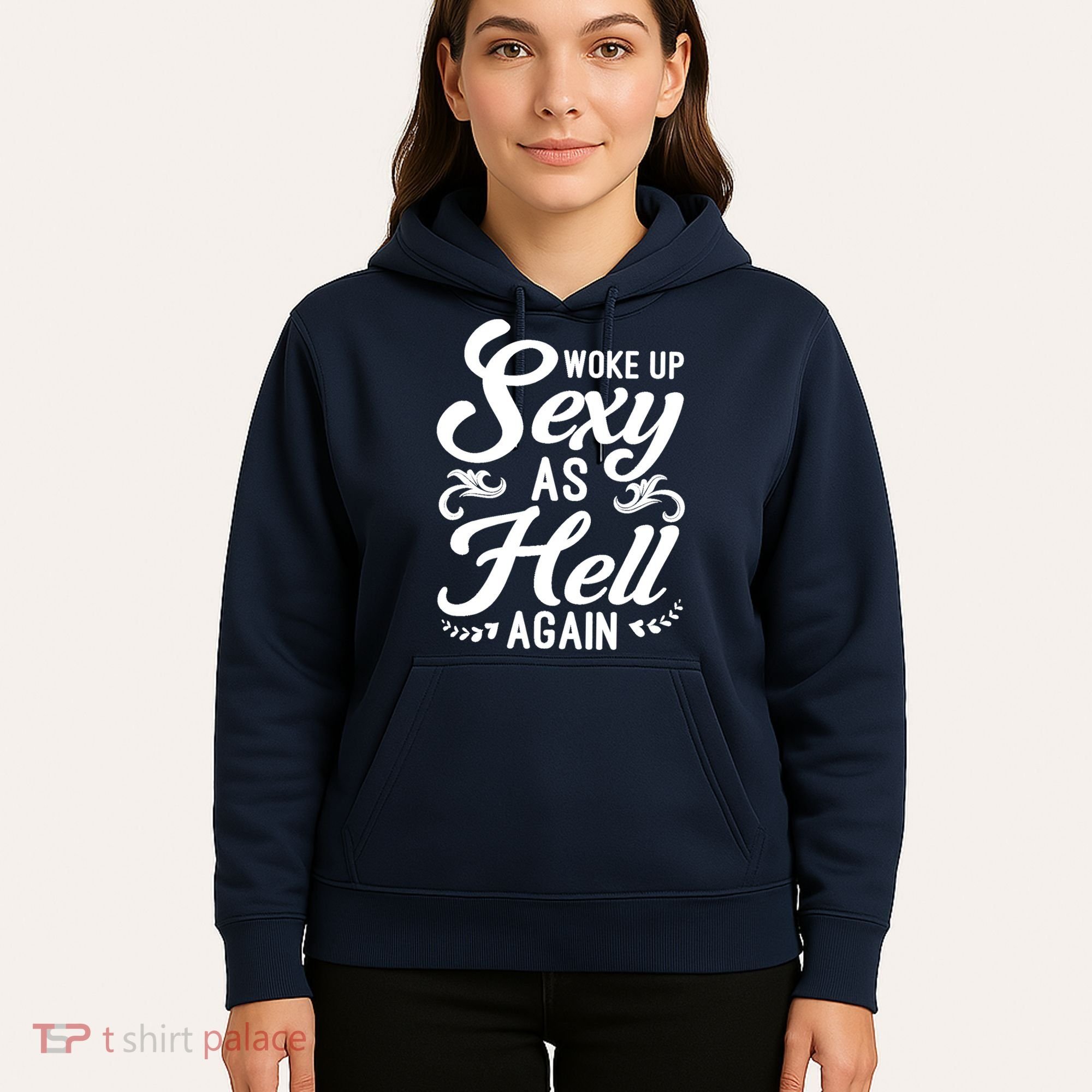 Woke Up Sexy As Hell Again Funny Sarcastic Quotes Humor Idea Hoodie