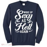 Woke Up Sexy As Hell Again Funny Sarcastic Quotes Humor Idea Sweatshirt thumb 0