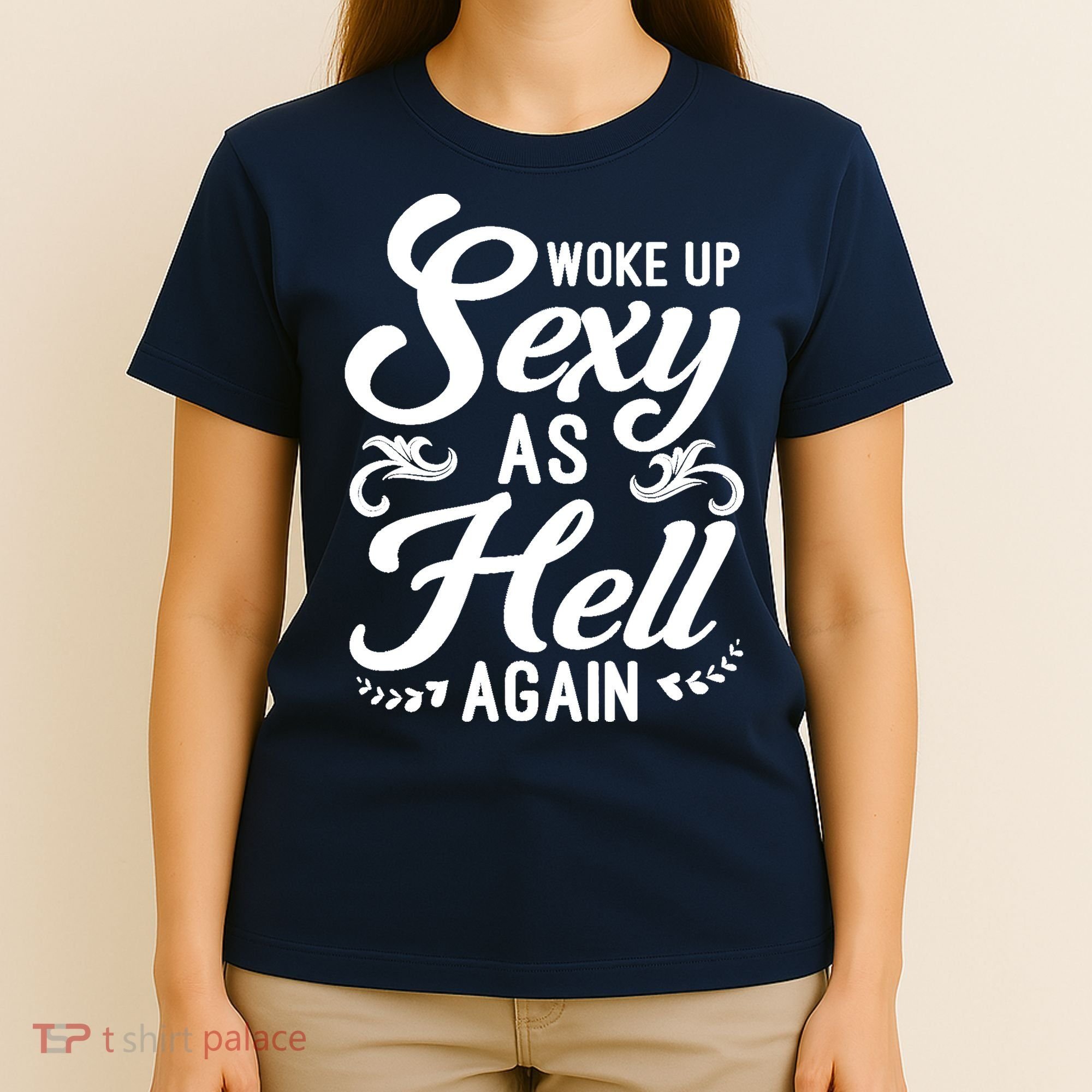Woke Up Sexy As Hell Again Funny Sarcastic Quotes Humor Idea T-Shirt