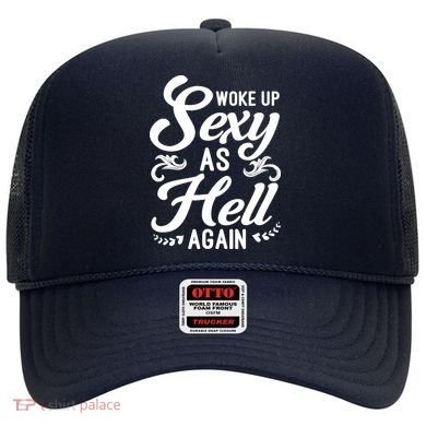 Woke Up Sexy As Hell Again Funny Sarcastic Quotes Humor Idea Hat