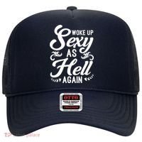 Woke Up Sexy As Hell Again Funny Sarcastic Quotes Humor Idea Hat thumb 0