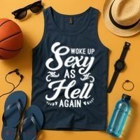 Woke Up Sexy As Hell Again Funny Sarcastic Quotes Humor Idea Tank Top thumb 4