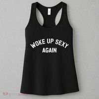 Woke Up Sexy Again Funny Humorous Saying Women's Tank Top thumb 3