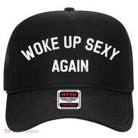 Woke Up Sexy Again Funny Humorous Saying Hat thumb 0