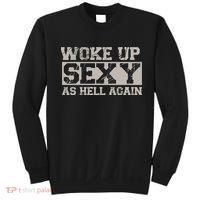 Woke Up Sexy As Hell Again Attractive Hot Sweatshirt thumb 0