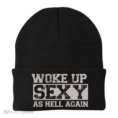 Woke Up Sexy As Hell Again Attractive Hot Beanie