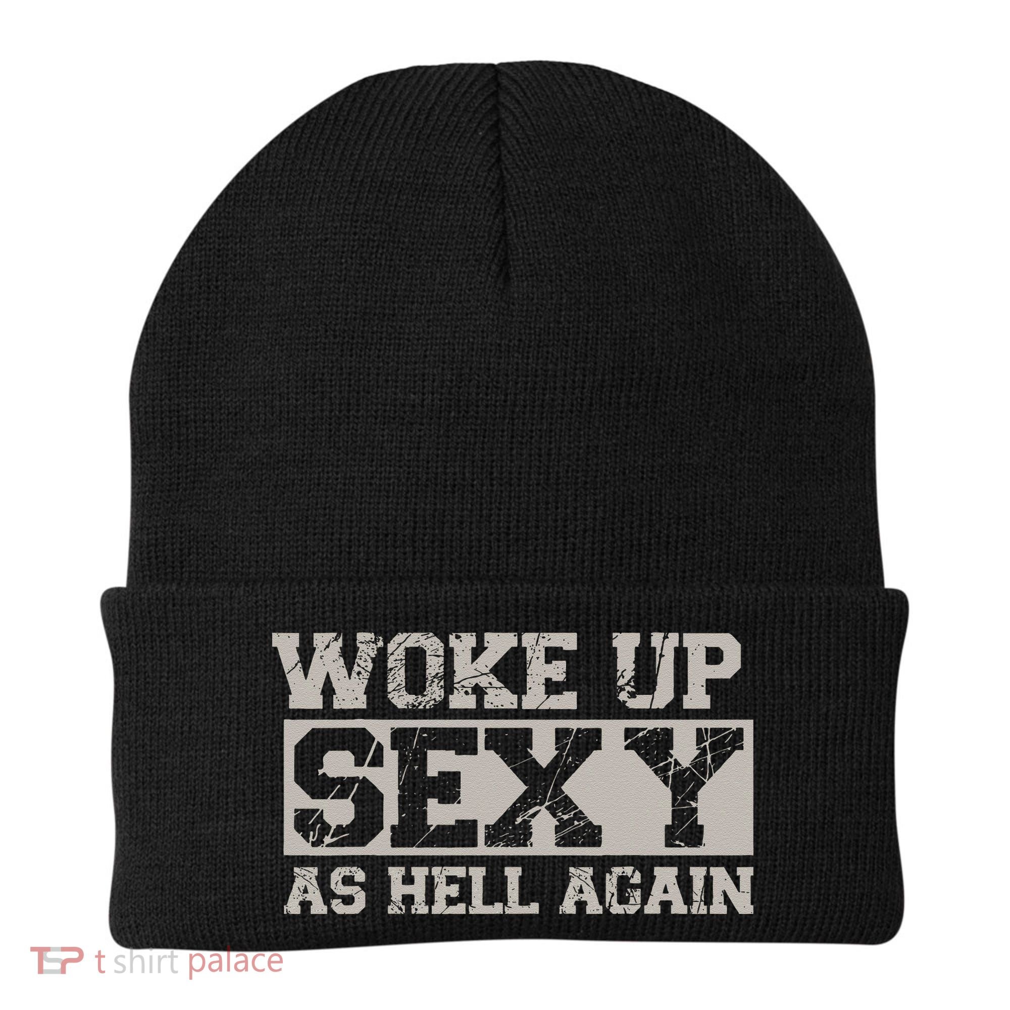 Woke Up Sexy As Hell Again Attractive Hot Beanie