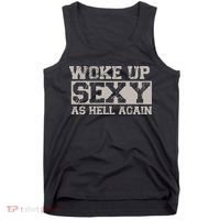 Woke Up Sexy As Hell Again Attractive Hot Tank Top thumb 0