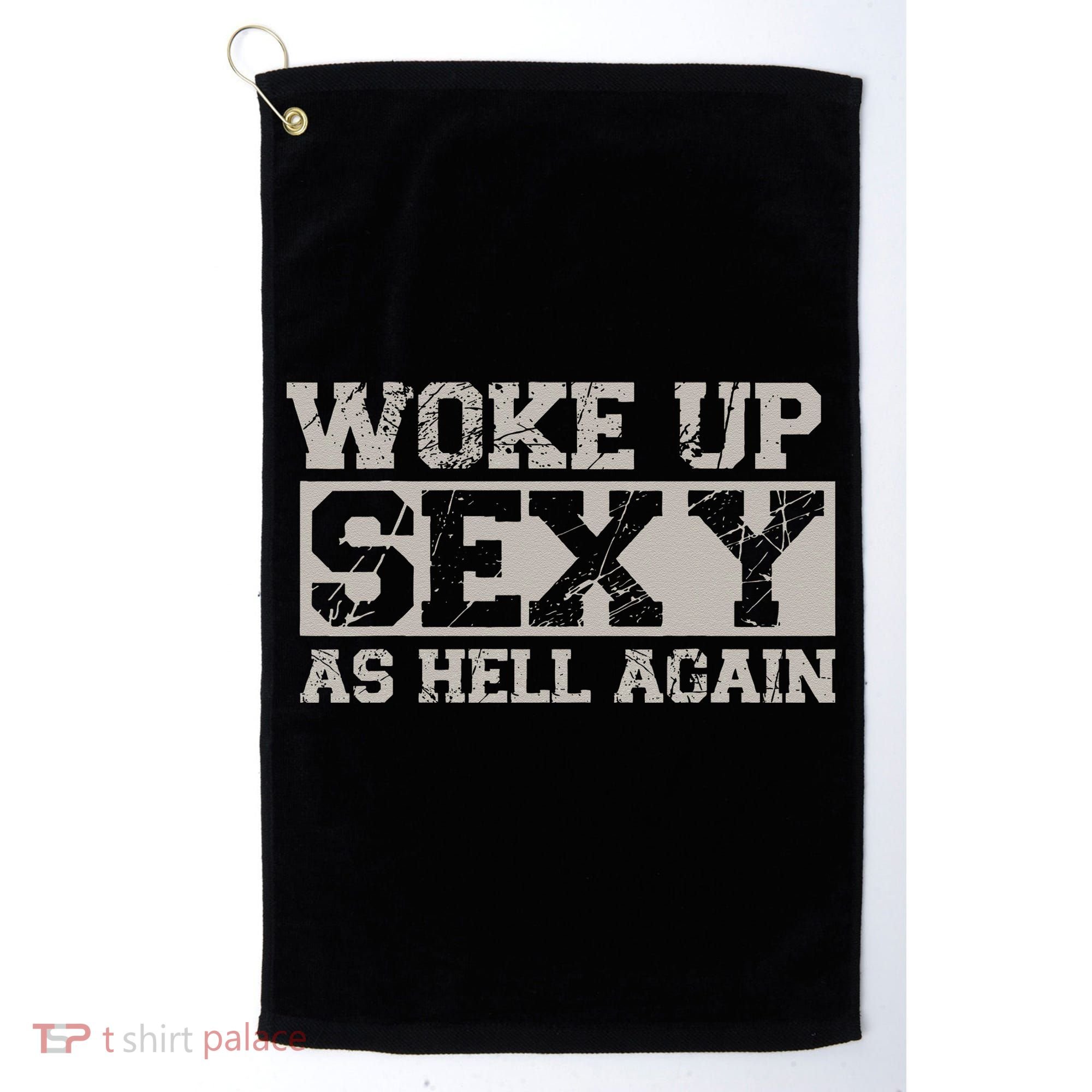 Woke Up Sexy As Hell Again Attractive Hot Golf Towel