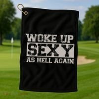 Woke Up Sexy As Hell Again Attractive Hot Golf Towel thumb 1