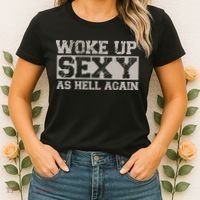 Woke Up Sexy As Hell Again Attractive Hot Women's T-Shirt thumb 2