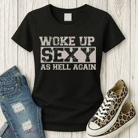 Woke Up Sexy As Hell Again Attractive Hot Women's T-Shirt thumb 3