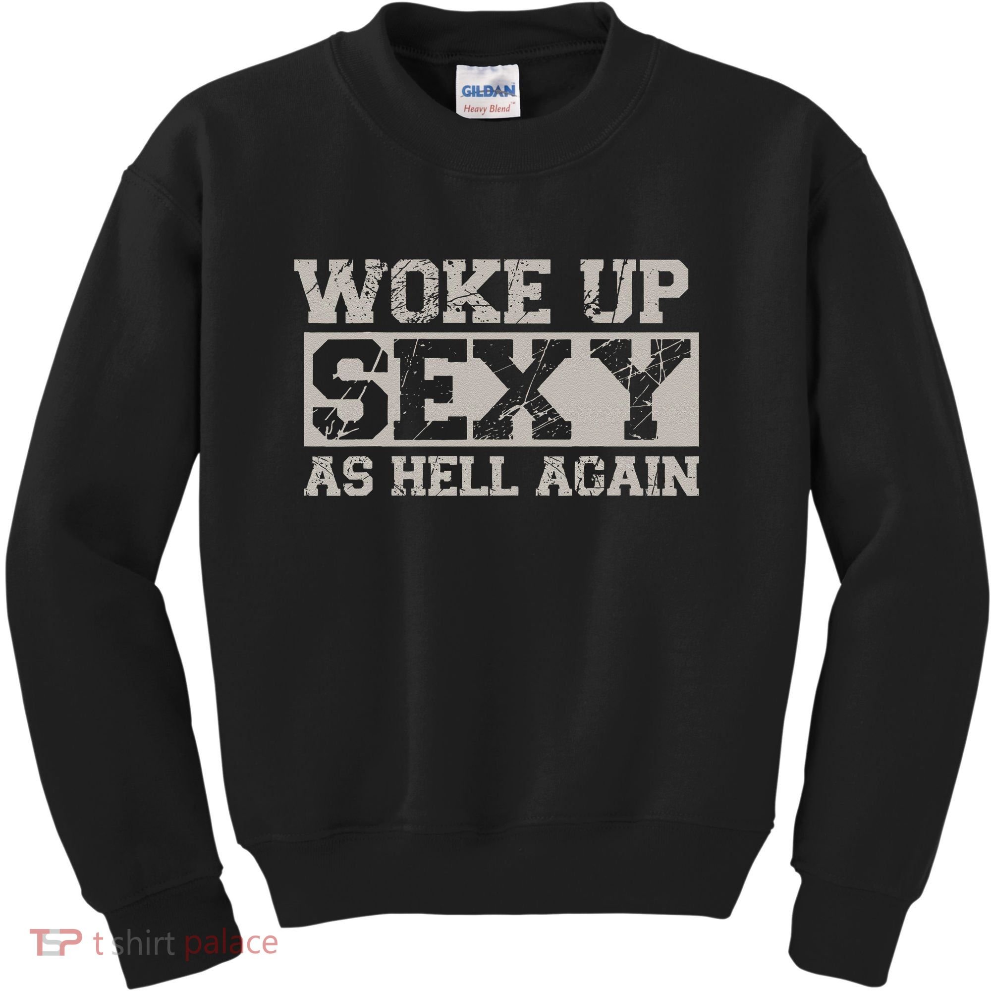 Woke Up Sexy As Hell Again Attractive Hot Kids Sweatshirt