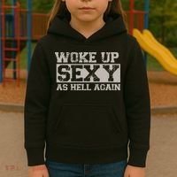 Woke Up Sexy As Hell Again Attractive Hot Kids Hoodie thumb 3