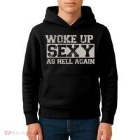 Woke Up Sexy As Hell Again Attractive Hot Kids Hoodie thumb 4