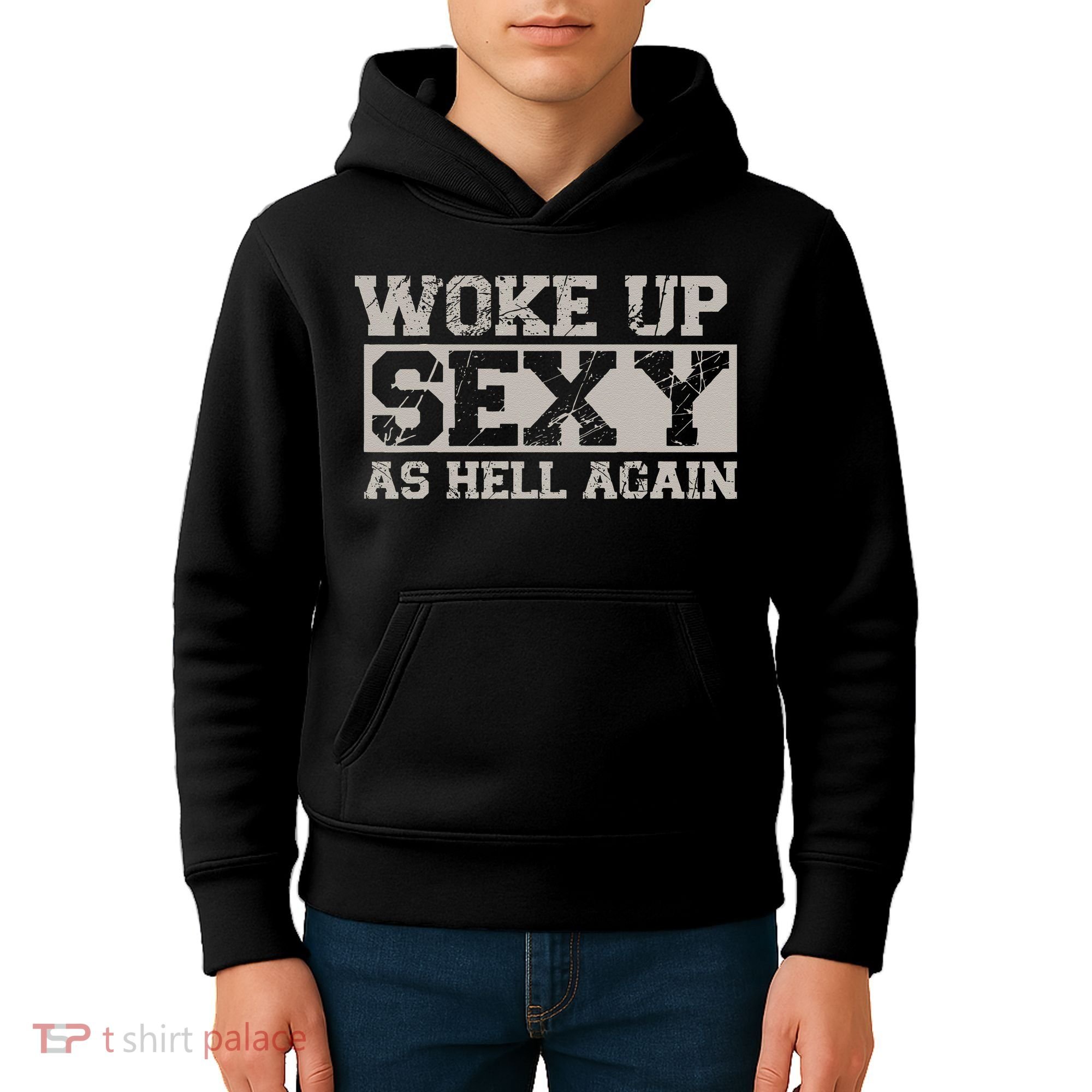Woke Up Sexy As Hell Again Attractive Hot Kids Hoodie