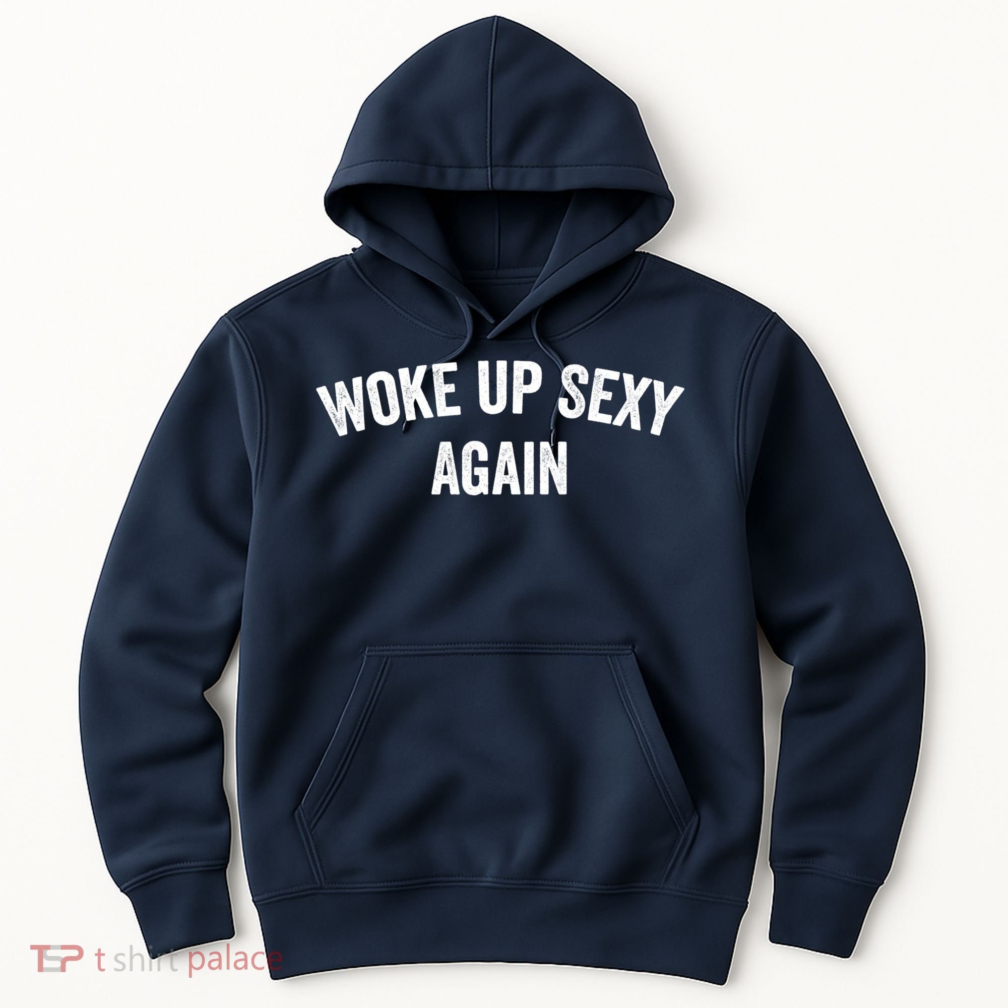 Woke Up Sexy Again | Funny Humorous Saying Hoodie
