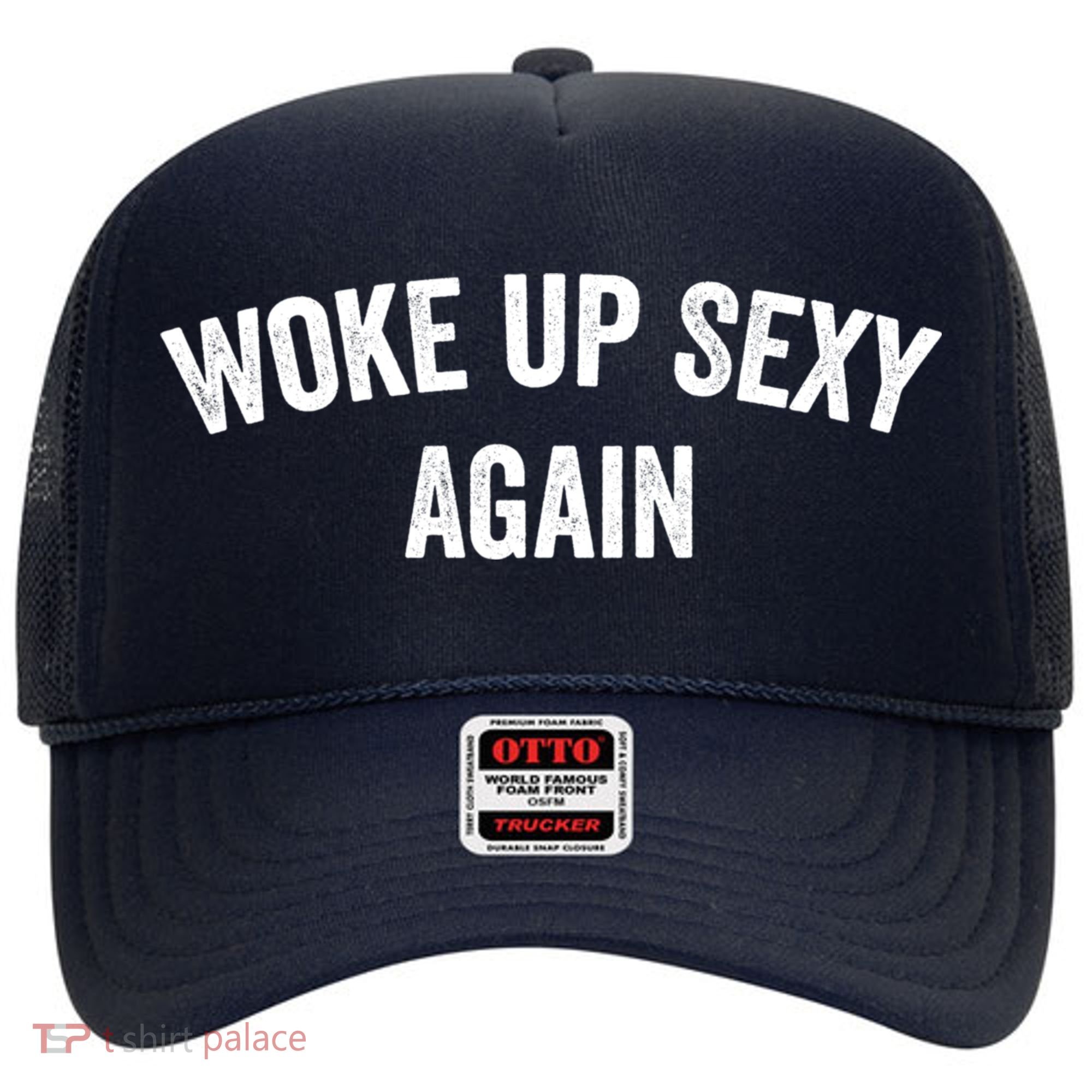 Woke Up Sexy Again | Funny Humorous Saying Hat