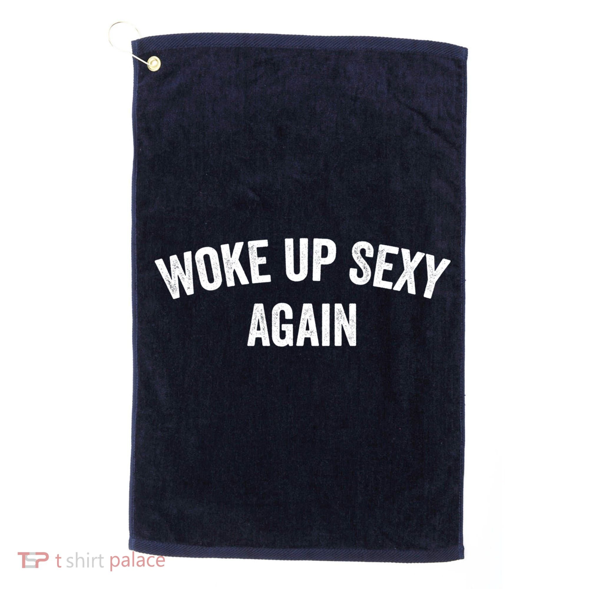 Woke Up Sexy Again | Funny Humorous Saying Golf Towel