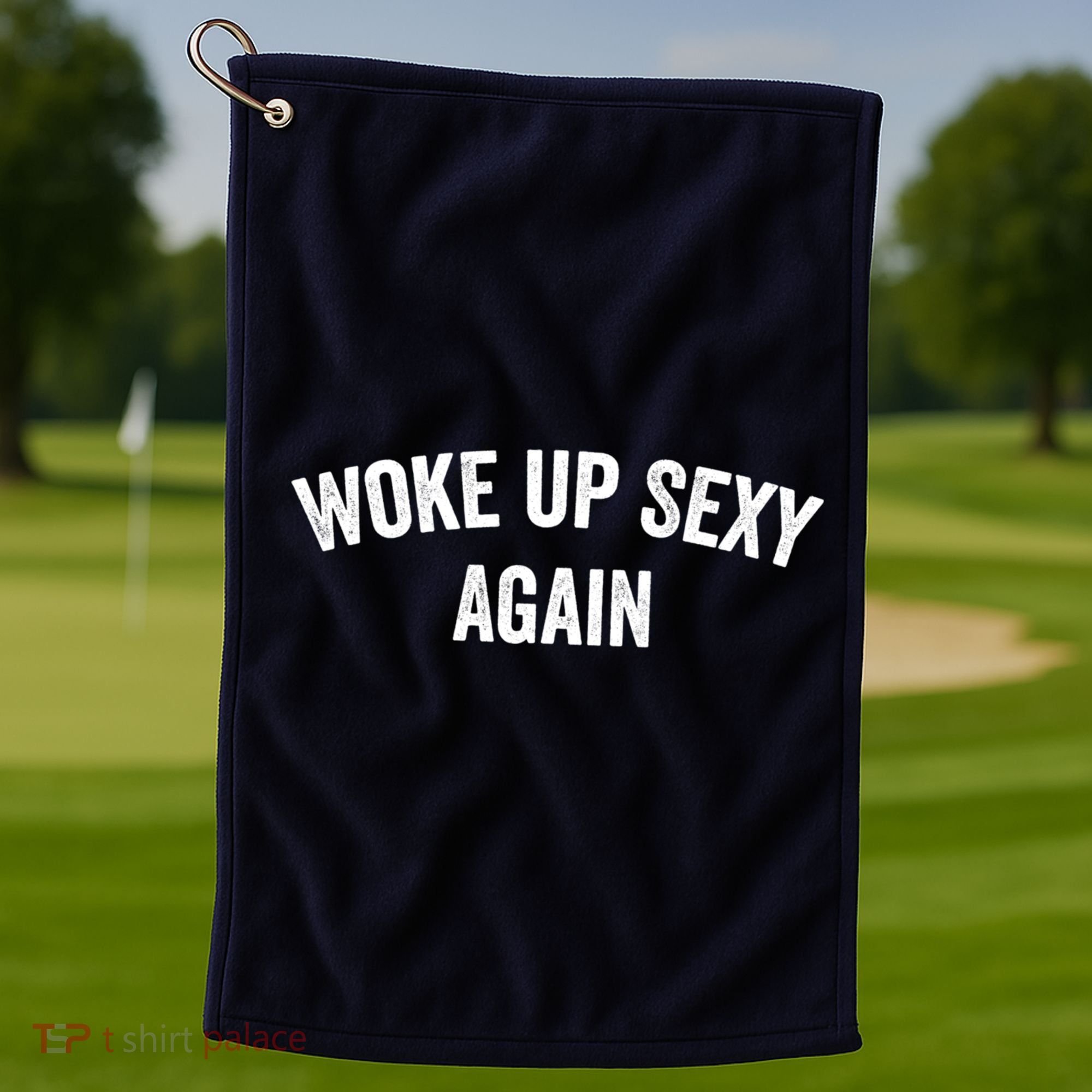 Woke Up Sexy Again | Funny Humorous Saying Golf Towel