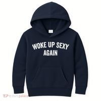 Woke Up Sexy Again | Funny Humorous Saying Kids Hoodie thumb 0