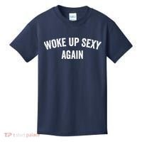 Woke Up Sexy Again | Funny Humorous Saying Kids T-Shirt thumb 0