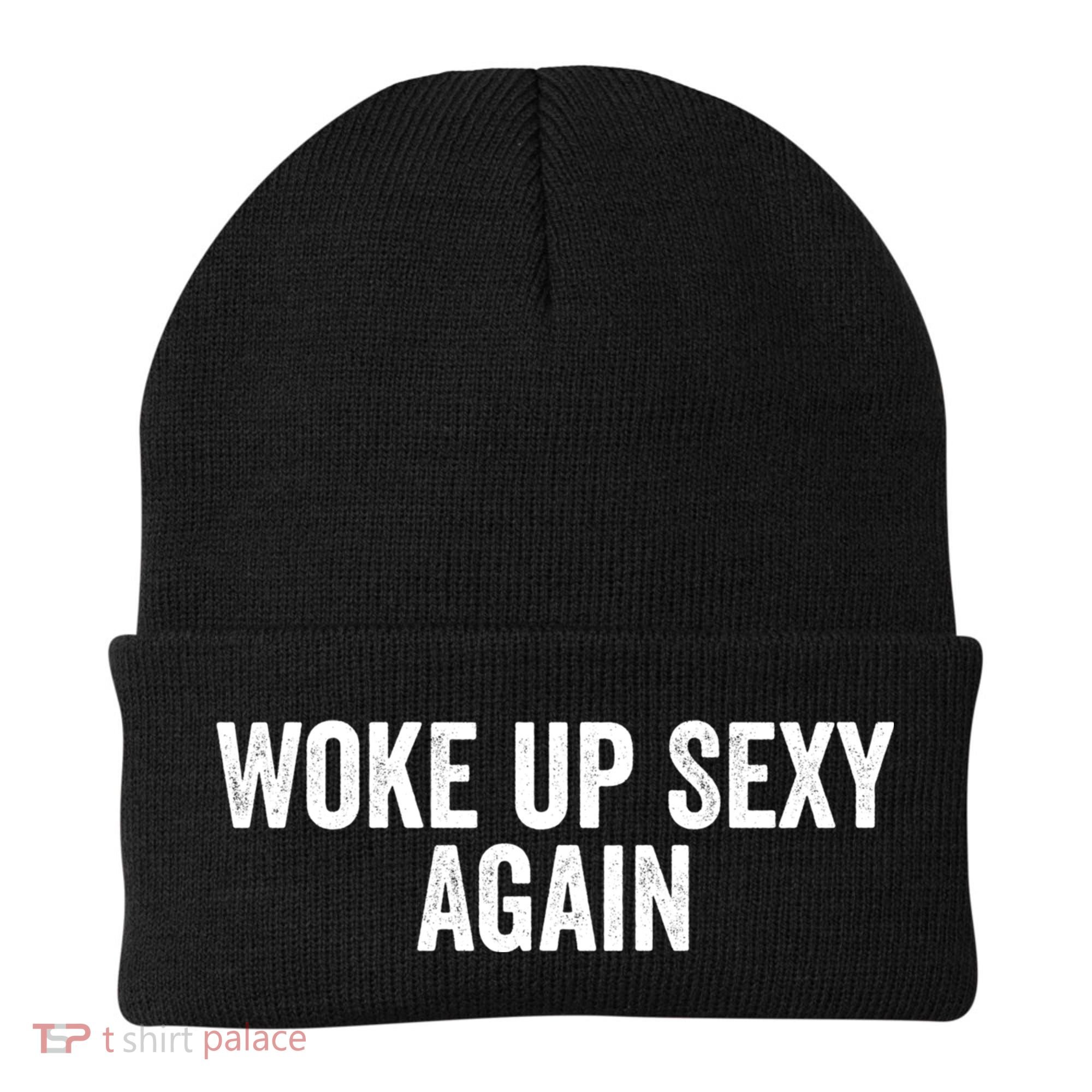 Woke Up Sexy Again | Funny Humorous Saying Beanie