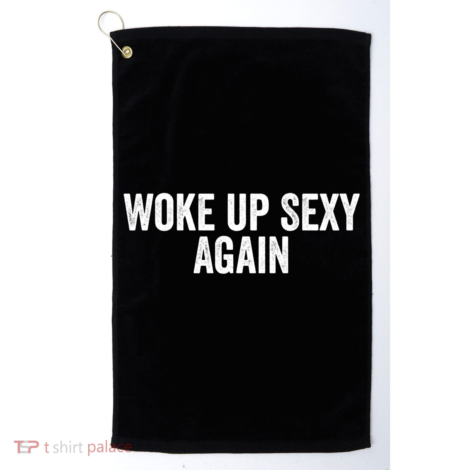 Woke Up Sexy Again | Funny Humorous Saying Golf Towel
