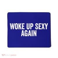 Woke Up Sexy Again | Funny Humorous Saying Mousepad thumb 0