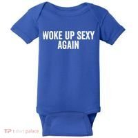 Woke Up Sexy Again | Funny Humorous Saying Baby Bodysuit thumb 0