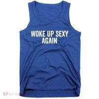 Woke Up Sexy Again | Funny Humorous Saying Tank Top thumb 0