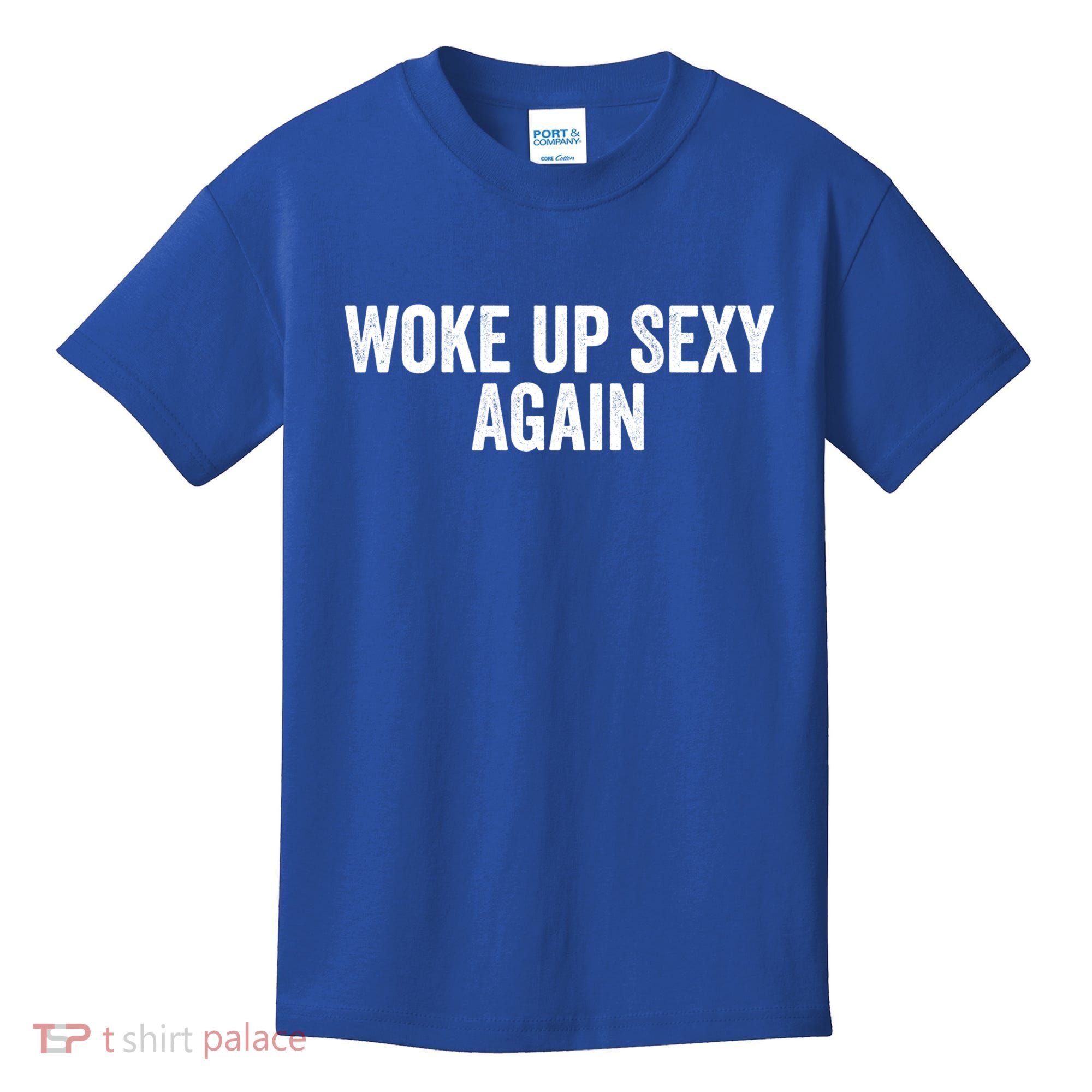 Woke Up Sexy Again | Funny Humorous Saying Kids T-Shirt