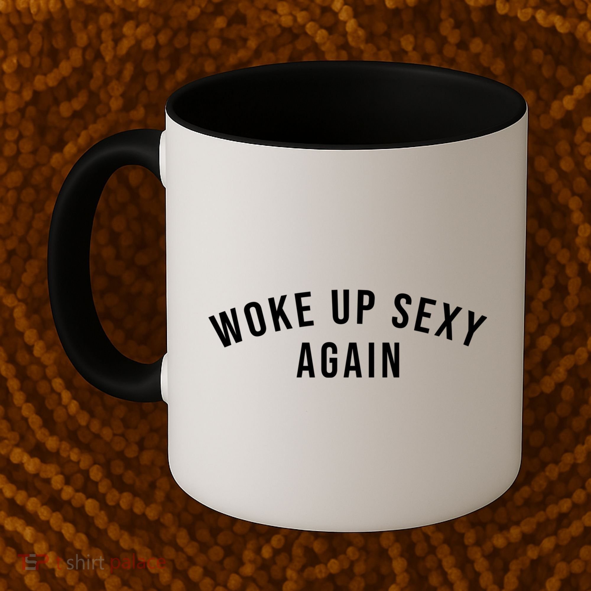 Woke Up Sexy Again | Funny Humorous Saying Coffee Mug