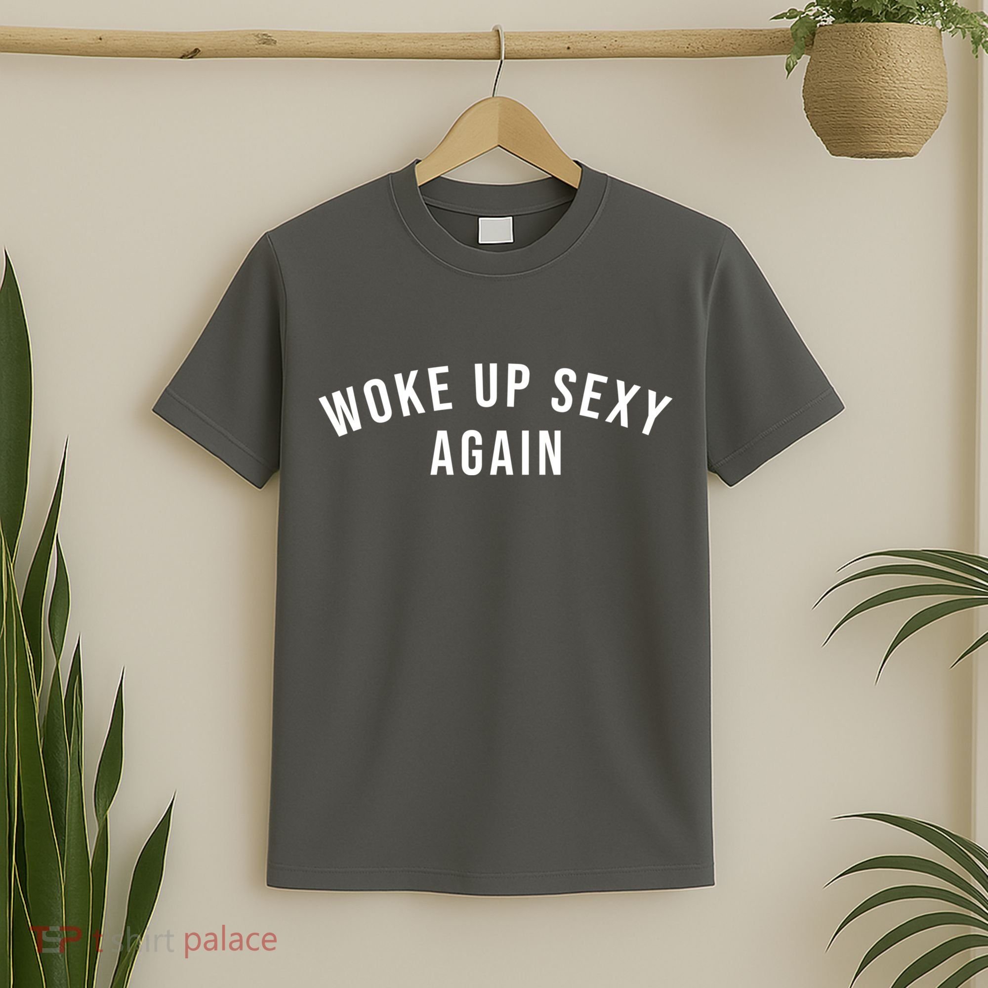 Woke Up Sexy Again | Funny Humorous Saying T-Shirt