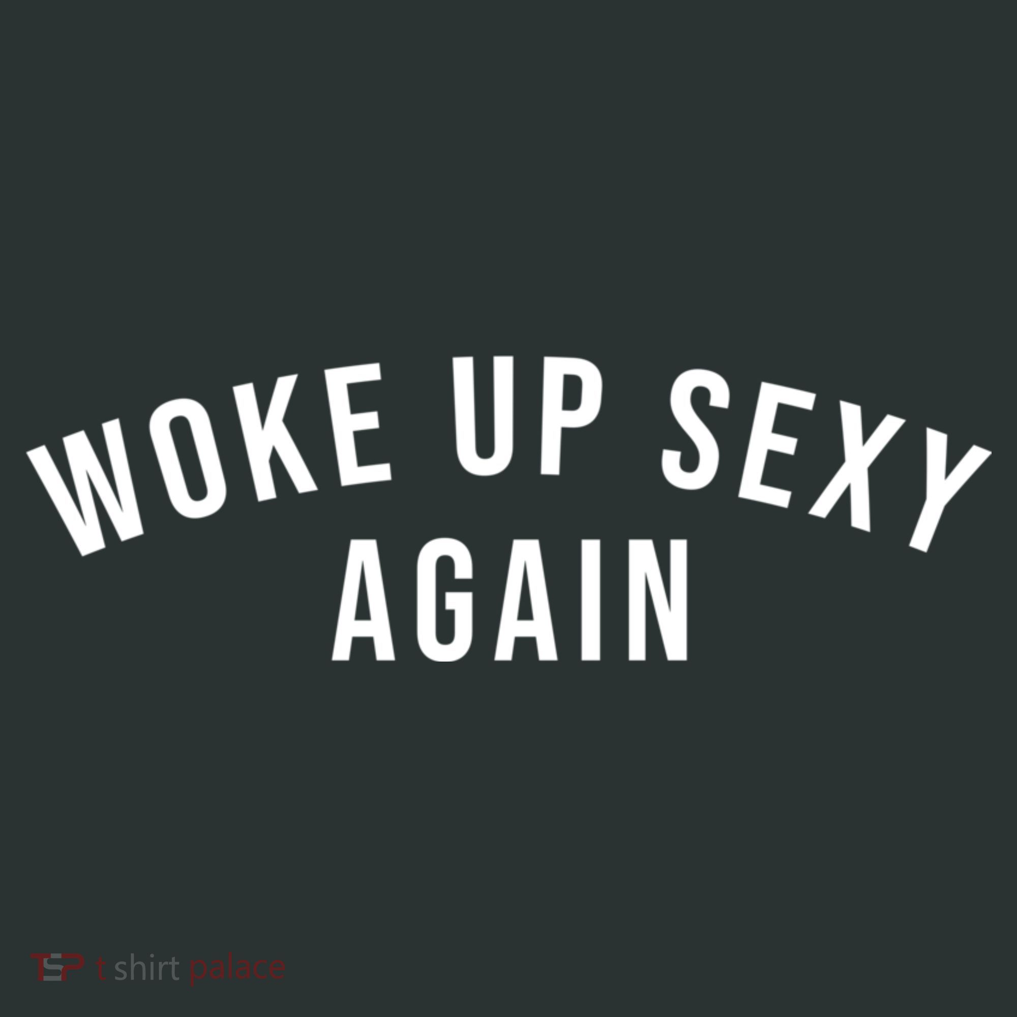 Woke Up Sexy Again | Funny Humorous Saying Tank Top