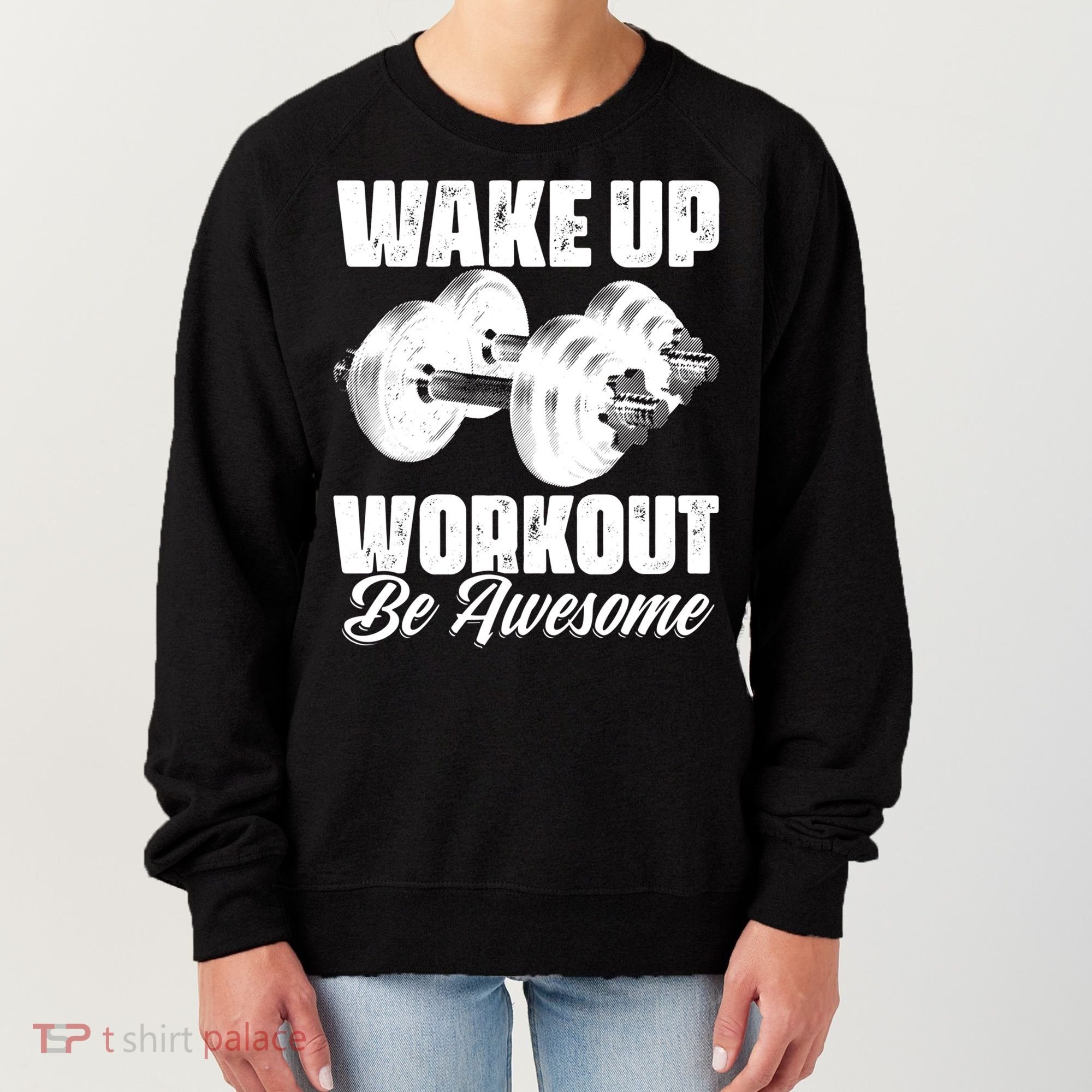 Wake Up Workout Be Awesome Exercise Fitness Workout Gift Women's Sweatshirt