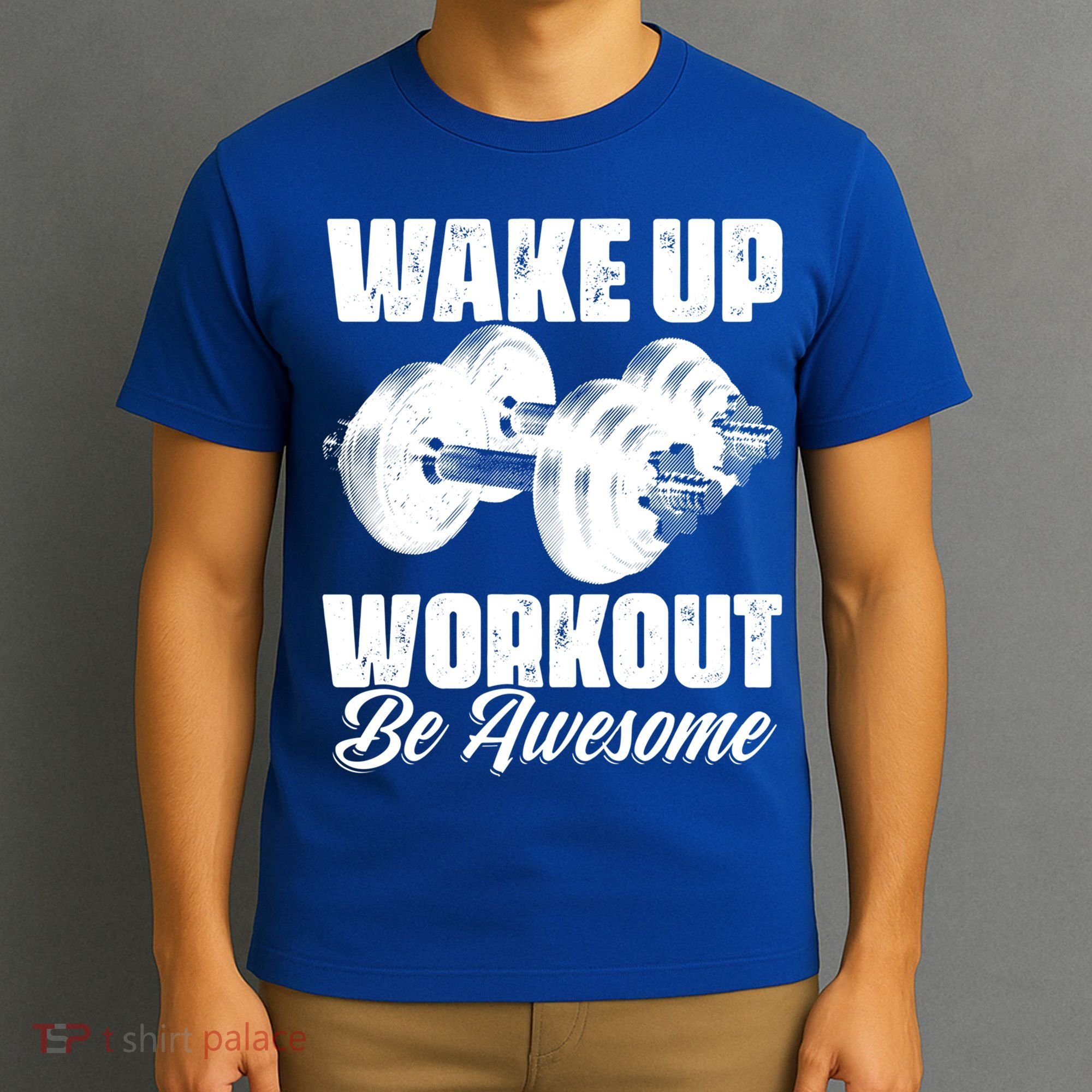 Wake Up Workout Be Awesome Exercise Fitness Workout Gift T-Shirt