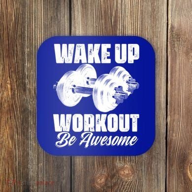 Wake Up Workout Be Awesome Exercise Fitness Workout Gift Coaster