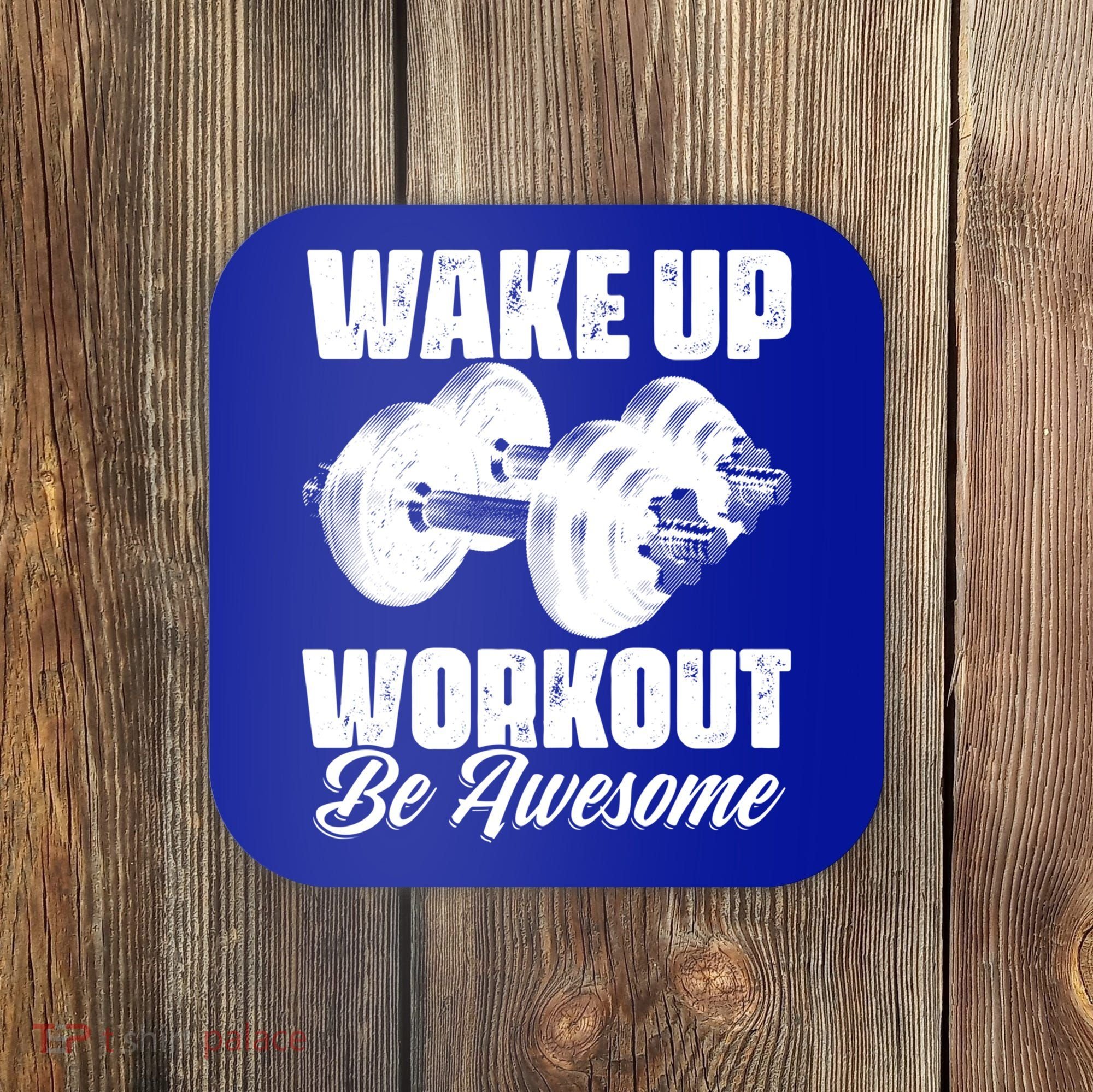 Wake Up Workout Be Awesome Exercise Fitness Workout Gift Coaster