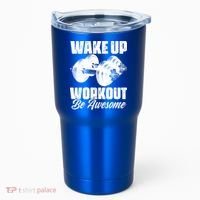Wake Up Workout Be Awesome Exercise Fitness Workout Gift Tumbler thumb 0