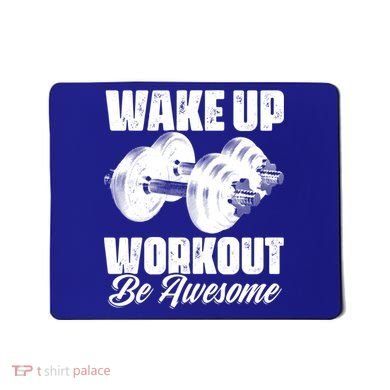 Wake Up Workout Be Awesome Exercise Fitness Workout Gift Mousepad