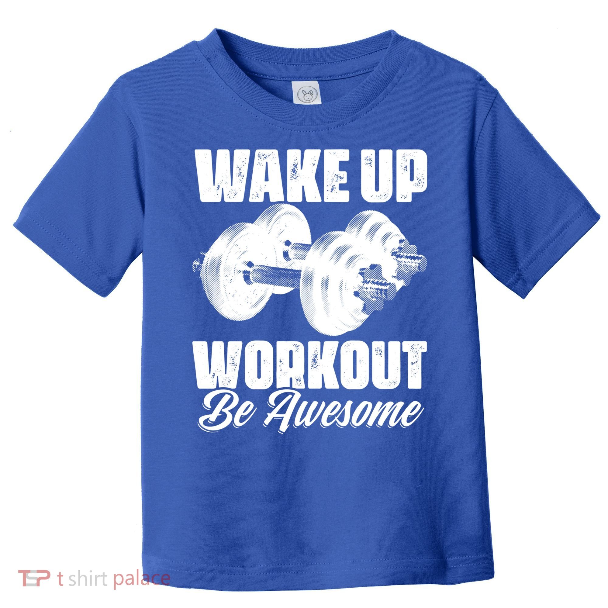 Wake Up Workout Be Awesome Exercise Fitness Workout Gift Toddler T-Shirt