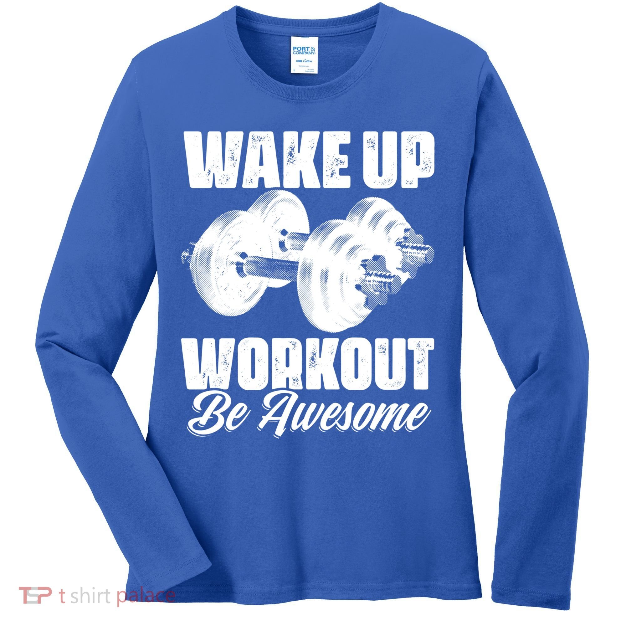 Wake Up Workout Be Awesome Exercise Fitness Workout Gift Women's Long Sleeve Shirt