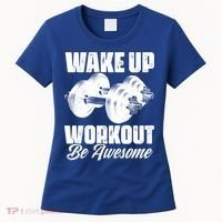 Wake Up Workout Be Awesome Exercise Fitness Workout Gift Women's T-Shirt thumb 0